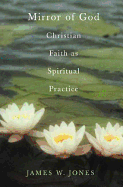 The Mirror of God: Christian Faith as Spiritual Pr