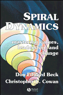Spiral Dynamics: Mastering Values, Leadership and