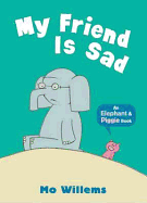 My Friend Is Sad (Elephant & Piggie)