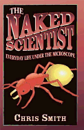 The Naked Scientist: Everyday Life Under the Micr