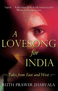 A Lovesong for India: Tales from East and West [Paperback] [Jan 01, 1656] Ruth Prawer Jhabvala