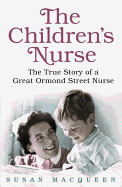 The Children's Nurse: The True Story of a Great O