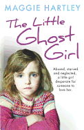 The Little Ghost Girl: Abused Starved and Neglec