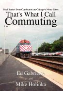 That's What I Call Commuting: Real Stories from Conductors on Chicago's Metra Lines