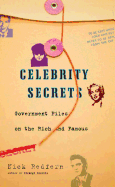 Celebrity Secrets: Official Government Files on the Rich and Famous