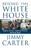 Beyond the White House: Waging Peace, Fighting Di