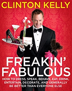 Freakin' Fabulous: How to Dress, Speak, Behave, Ea
