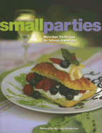 Small Parties: More than 100 Recipes for Intimate