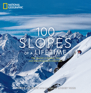 100 Slopes of a Lifetime: The World's Ultimate Ski