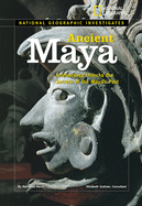 Ancient Maya: Archaeology Unlocks the Secrets of t