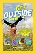 National Geographic Kids Get Outside Guide: All T