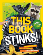 This Book Stinks!: Gross Garbage, Rotten Rubbish,