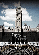 Beyond Question Period: Or What Really Goes on in