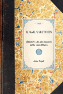 Royall's Sketches: Of History, Life, and Manners in the United States