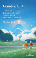 Gaming Sel: Games as Transformational to Social and Emotional Learning