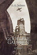 Good-Bye, Gadsden: A Novel of World War II