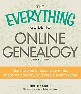 The Everything Guide to Online Genealogy: Use the