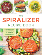 The Spiralizer Recipe Book: From Apple Coleslaw t