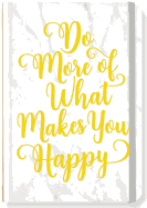 Do More of What Makes You Happy Journal (Diary, N