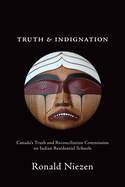 Truth and Indignation: Canada's Truth and Reconcil