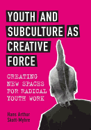 Youth and Subculture as Creative Force: Creating N
