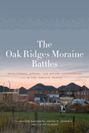 The Oak Ridges Moraine Battles: Development, Spra