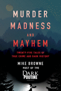 Murder, Madness and Mayhem: Twenty-Five Tales of