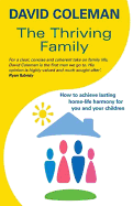 The Thriving Family: How to Achieve Lasting Home-
