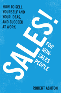 Sales for Non-Salespeople: How to Sell Yourself an