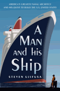 A Man and His Ship: America's Greatest Naval Arch