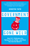 Government Gone Wild: How D.C. Politicians Are Ta