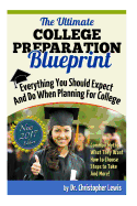 The Ultimate College Preparation Blueprint: Everything You Should Expect and Do When Planning for College