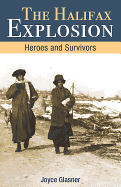 Halifax Explosion: Heroes and Survivors