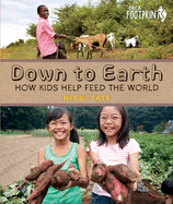 Down To Earth: How Kids Help Feed the World (Orca Footprints, 1)