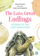 Late, Great Endlings: Stories of the Last Survivors