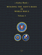 -Seabee Book- Building the Navy's Bases in World War II Volume I