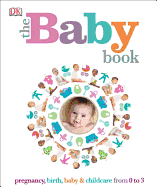 The Baby Book: Pregnancy, Birth, Baby and Childca