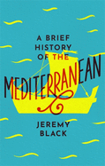 A Brief History of the Mediterranean: