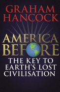 America Before - The Keys to Earth's Lost Civilisa