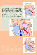 Orthostatic Hypotension Causes, Tests, and Treatment Options