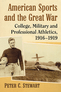 American Sports and the Great War: College, Military and Professional Athletics, 1916-1919