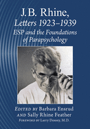 J.B. Rhine: Letters 1923-1939: ESP and the Foundations of Parapsychology