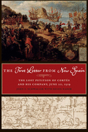 First Letter from New Spain: The Lost Petition of Cortes and His Company, June 20, 1519