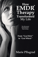 How EMDR Therapy Transformed My Life: From 'God Hole' to 'God Whole'