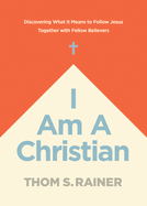I Am a Christian: Discovering What It Means to Follow Jesus Together with Fellow Believers (Church Answers Resources)