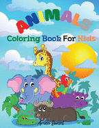 Animals Coloring book for kids: Cute Animals: Relaxing Colouring Book for Kids Ages 3-8, Boys and Girls, Easy to color