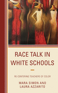 Race Talk in White Schools: Re-Centering Teachers of Color