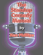 The Standup Comedy Manual: Learn how to write and perform standup comedy in 8 weeks