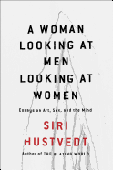 A Woman Looking at Men Looking at Women: Essays on