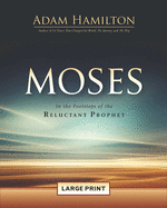 Moses [Large Print]: In the Footsteps of the Reluctant Prophet